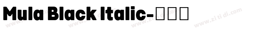 Mula Black Italic字体转换 Mula Black Italic字体转换